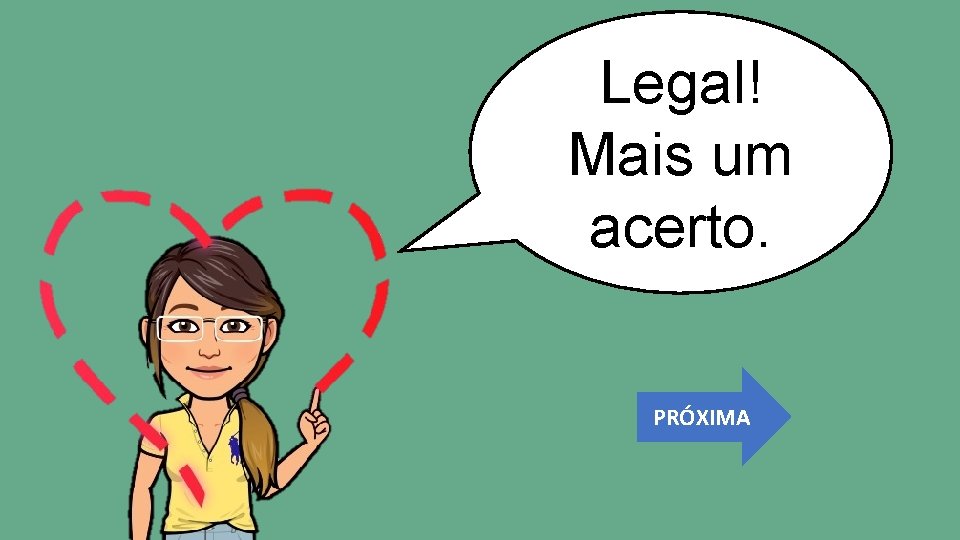 Legal! Mais um acerto. PRÓXIMA 