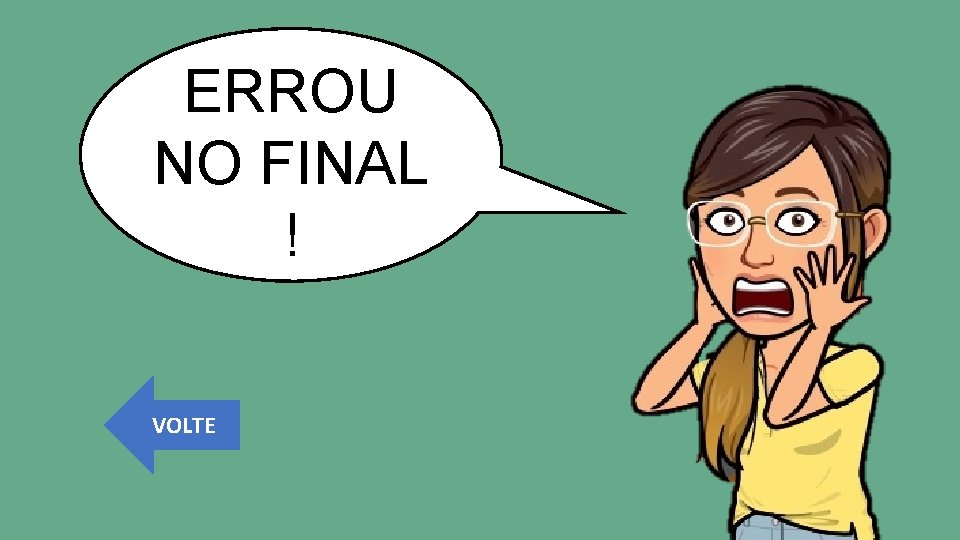 ERROU NO FINAL ! VOLTE 