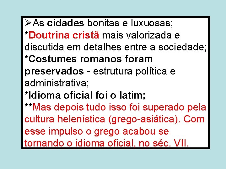 ØAs cidades bonitas e luxuosas; *Doutrina cristã mais valorizada e discutida em detalhes entre