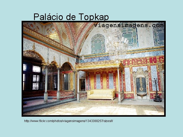 Palácio de Topkap http: //www. flickr. com/photos/viagensimagens/1343388257/sizes/l/ 