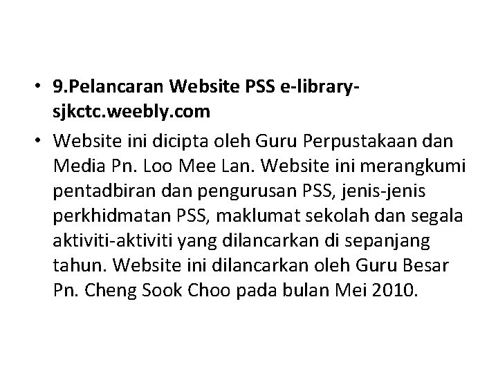  • 9. Pelancaran Website PSS e-librarysjkctc. weebly. com • Website ini dicipta oleh