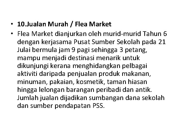  • 10. Jualan Murah / Flea Market • Flea Market dianjurkan oleh murid-murid