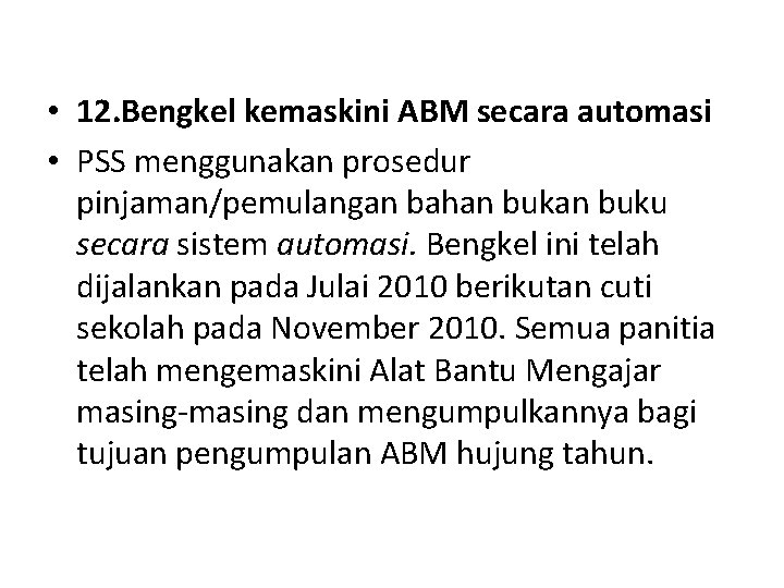  • 12. Bengkel kemaskini ABM secara automasi • PSS menggunakan prosedur pinjaman/pemulangan bahan