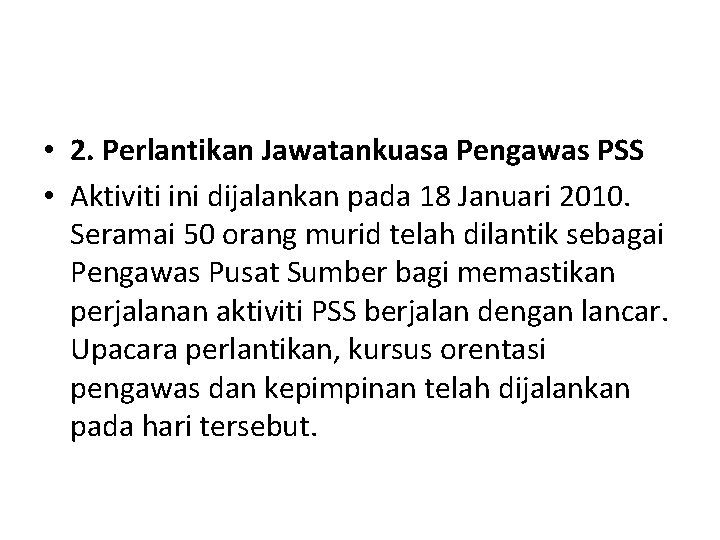  • 2. Perlantikan Jawatankuasa Pengawas PSS • Aktiviti ini dijalankan pada 18 Januari