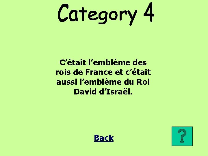 C’était l’emblème des rois de France et c’était aussi l’emblème du Roi David d’Israël.