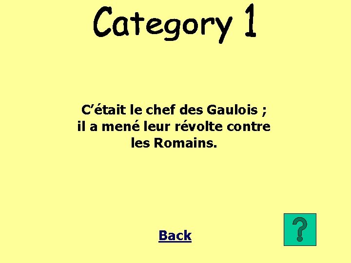 C’était le chef des Gaulois ; il a mené leur révolte contre les Romains.