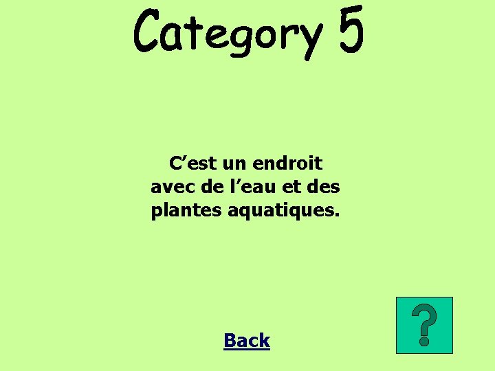 C’est un endroit avec de l’eau et des plantes aquatiques. Back 