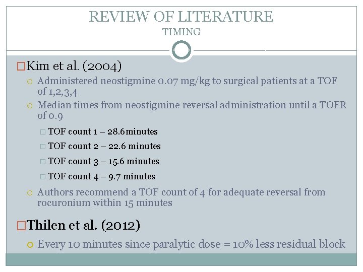 REVIEW OF LITERATURE TIMING �Kim et al. (2004) Administered neostigmine 0. 07 mg/kg to