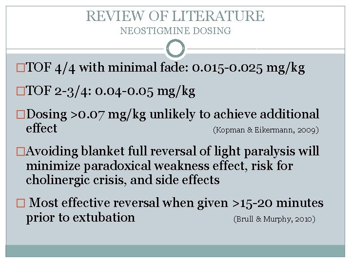 REVIEW OF LITERATURE NEOSTIGMINE DOSING �TOF 4/4 with minimal fade: 0. 015 -0. 025