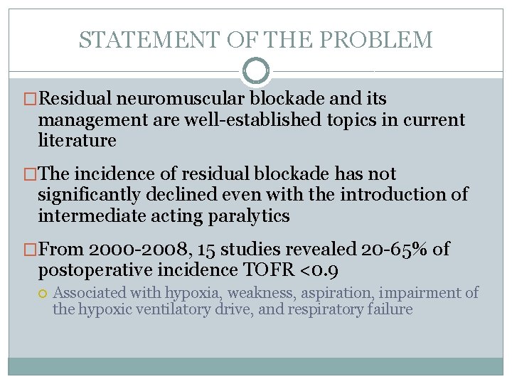 STATEMENT OF THE PROBLEM �Residual neuromuscular blockade and its management are well-established topics in