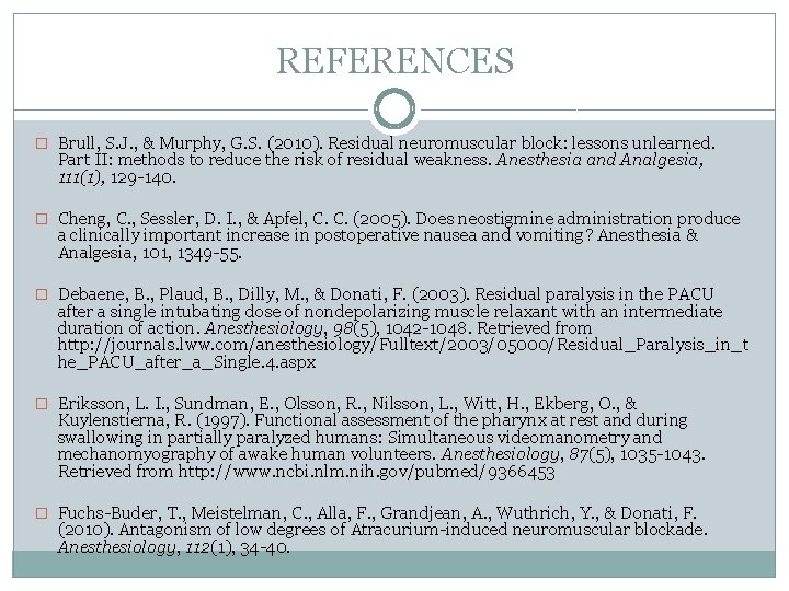 REFERENCES � Brull, S. J. , & Murphy, G. S. (2010). Residual neuromuscular block:
