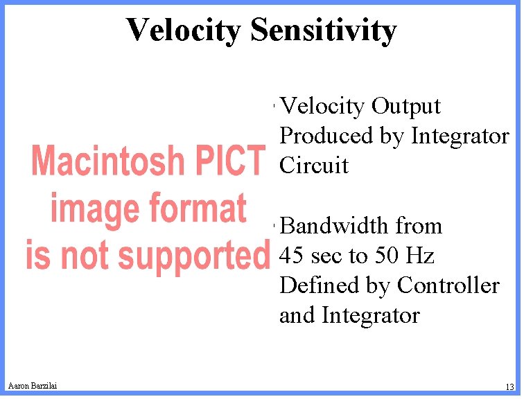 Velocity Sensitivity • Velocity Output Produced by Integrator Circuit • Bandwidth from 45 sec