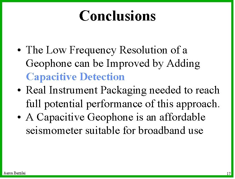 Conclusions • The Low Frequency Resolution of a Geophone can be Improved by Adding