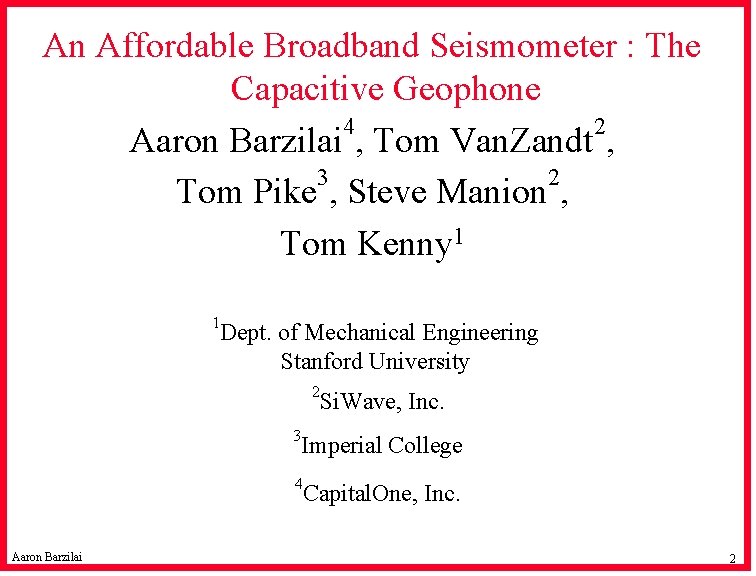 An Affordable Broadband Seismometer : The Capacitive Geophone 4 2 Aaron Barzilai , Tom