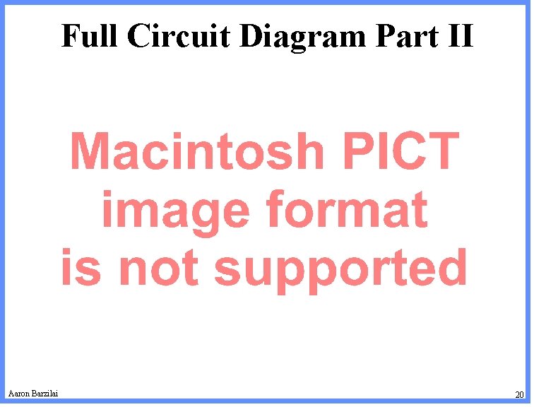 Full Circuit Diagram Part II Aaron Barzilai 20 