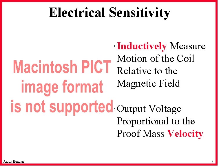 Electrical Sensitivity • Inductively Measure Motion of the Coil Relative to the Magnetic Field