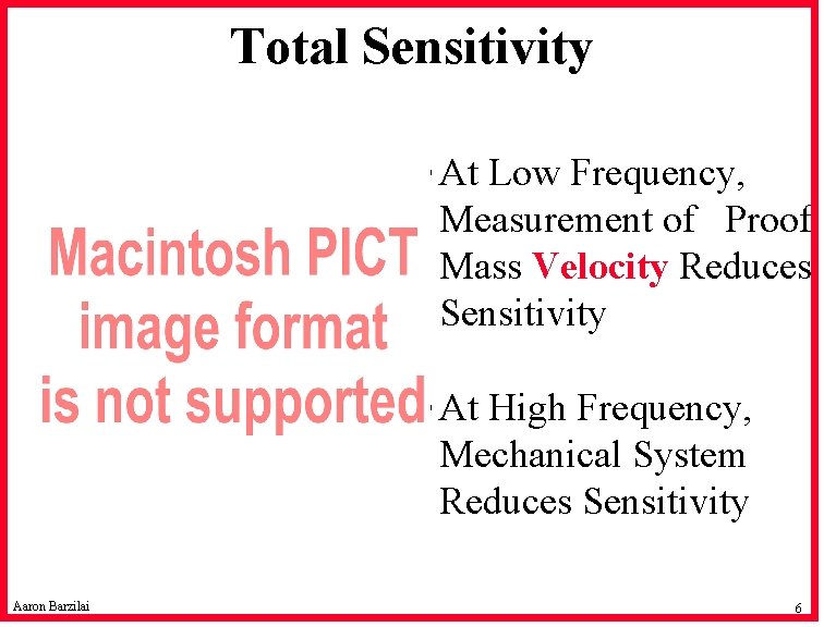 Total Sensitivity • At Low Frequency, Measurement of Proof Mass Velocity Reduces Sensitivity •