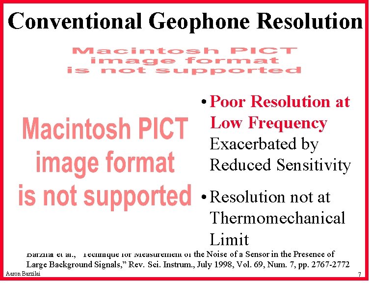 Conventional Geophone Resolution • Poor Resolution at Low Frequency Exacerbated by Reduced Sensitivity •
