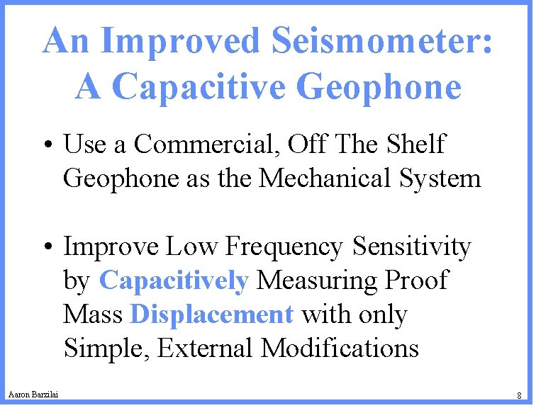 An Improved Seismometer: A Capacitive Geophone • Use a Commercial, Off The Shelf Geophone