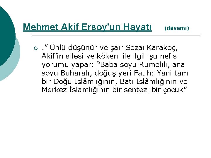 Mehmet Akif Ersoy'un Hayatı ¡ (devamı) . ” Ünlü düşünür ve şair Sezai Karakoç,