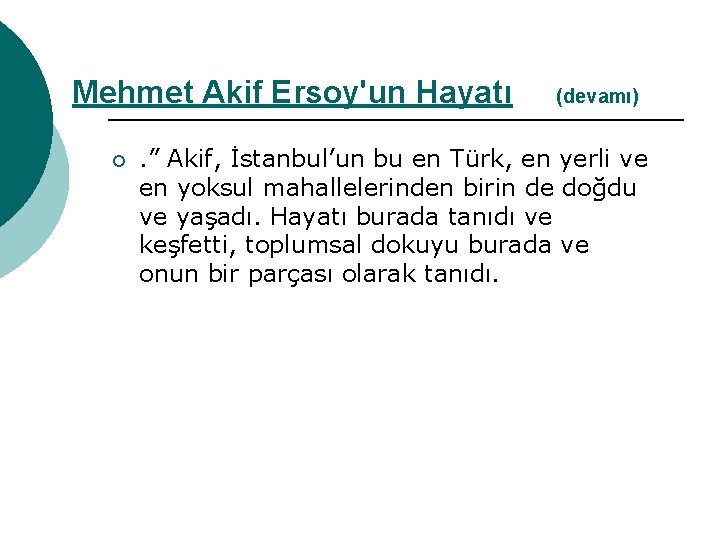 Mehmet Akif Ersoy'un Hayatı ¡ (devamı) . ” Akif, İstanbul’un bu en Türk, en