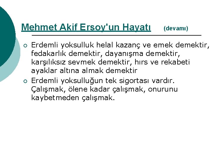 Mehmet Akif Ersoy'un Hayatı ¡ ¡ (devamı) Erdemli yoksulluk helal kazanç ve emek demektir,