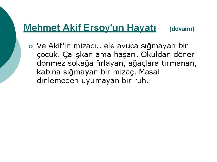 Mehmet Akif Ersoy'un Hayatı ¡ (devamı) Ve Akif’in mizacı. . ele avuca sığmayan bir