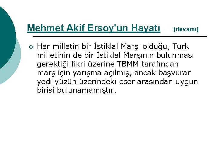 Mehmet Akif Ersoy'un Hayatı ¡ (devamı) Her milletin bir İstiklal Marşı olduğu, Türk milletinin