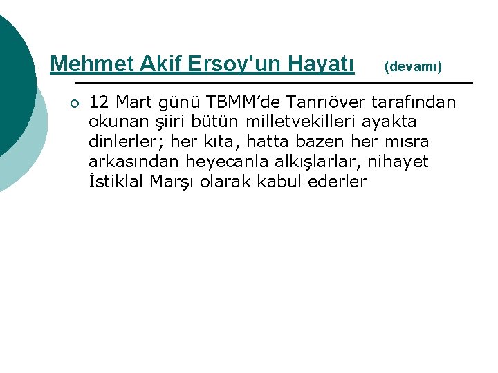 Mehmet Akif Ersoy'un Hayatı ¡ (devamı) 12 Mart günü TBMM’de Tanrıöver tarafından okunan şiiri