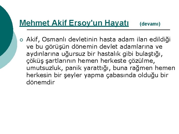Mehmet Akif Ersoy'un Hayatı ¡ (devamı) Akif, Osmanlı devletinin hasta adam ilan edildiği ve