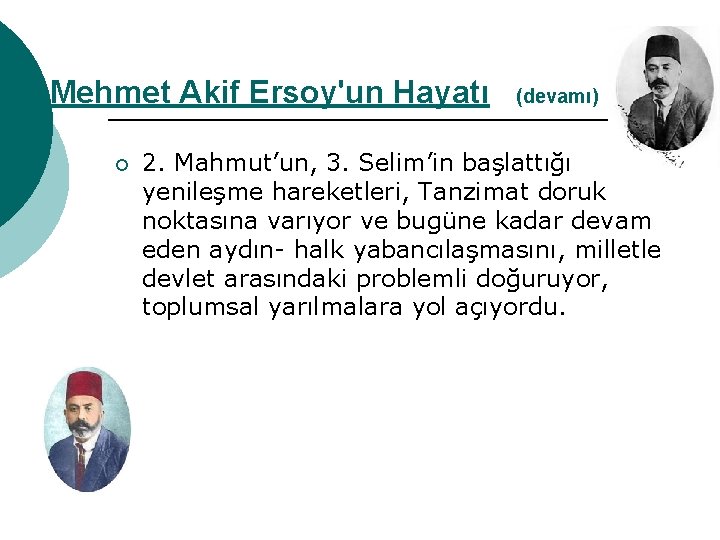 Mehmet Akif Ersoy'un Hayatı ¡ (devamı) 2. Mahmut’un, 3. Selim’in başlattığı yenileşme hareketleri, Tanzimat