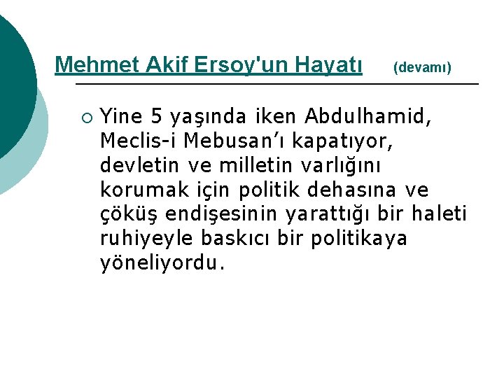 Mehmet Akif Ersoy'un Hayatı ¡ (devamı) Yine 5 yaşında iken Abdulhamid, Meclis-i Mebusan’ı kapatıyor,