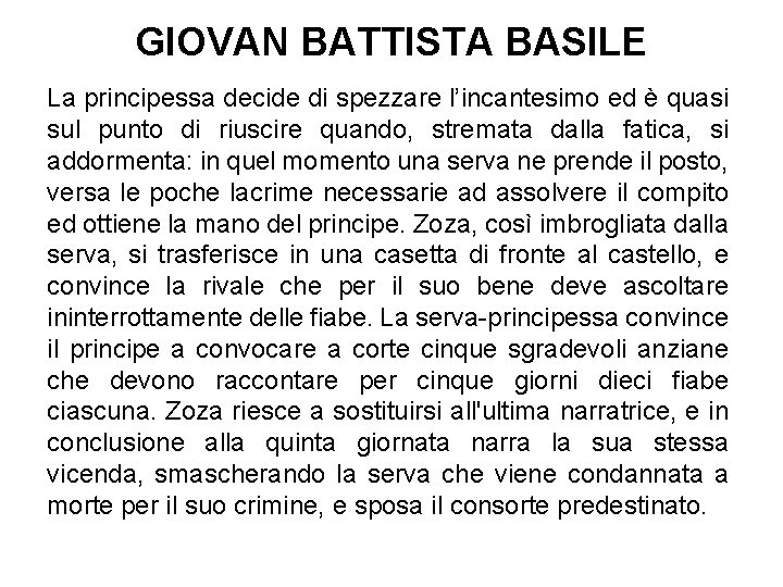 GIOVAN BATTISTA BASILE La principessa decide di spezzare l’incantesimo ed è quasi sul punto