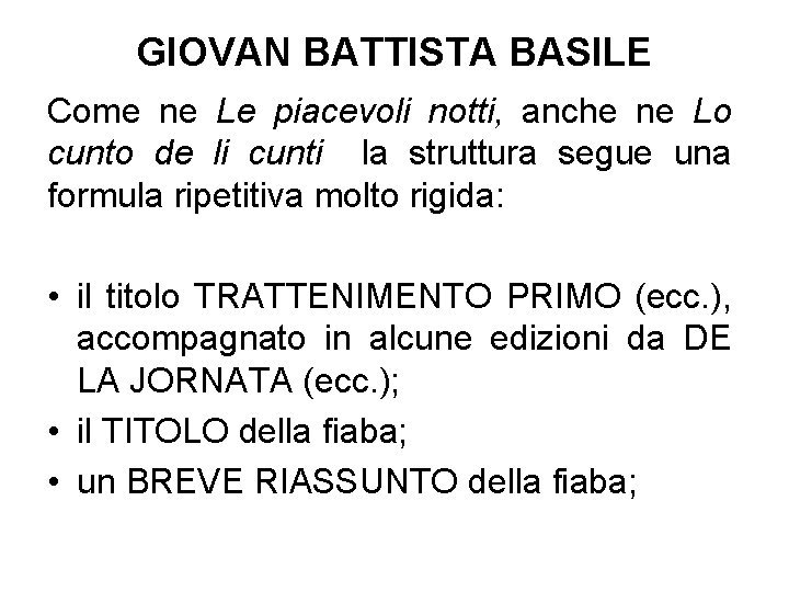 GIOVAN BATTISTA BASILE Come ne Le piacevoli notti, anche ne Lo cunto de li