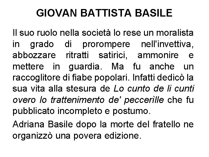 GIOVAN BATTISTA BASILE Il suo ruolo nella società lo rese un moralista in grado