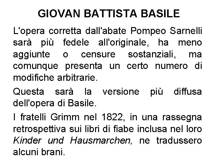 GIOVAN BATTISTA BASILE L'opera corretta dall'abate Pompeo Sarnelli sarà più fedele all'originale, ha meno