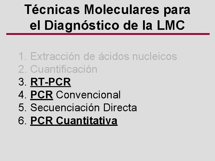 Técnicas Moleculares para el Diagnóstico de la LMC 1. Extracción de ácidos nucleicos 2.