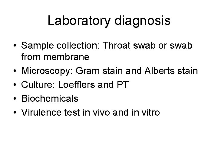 Laboratory diagnosis • Sample collection: Throat swab or swab from membrane • Microscopy: Gram