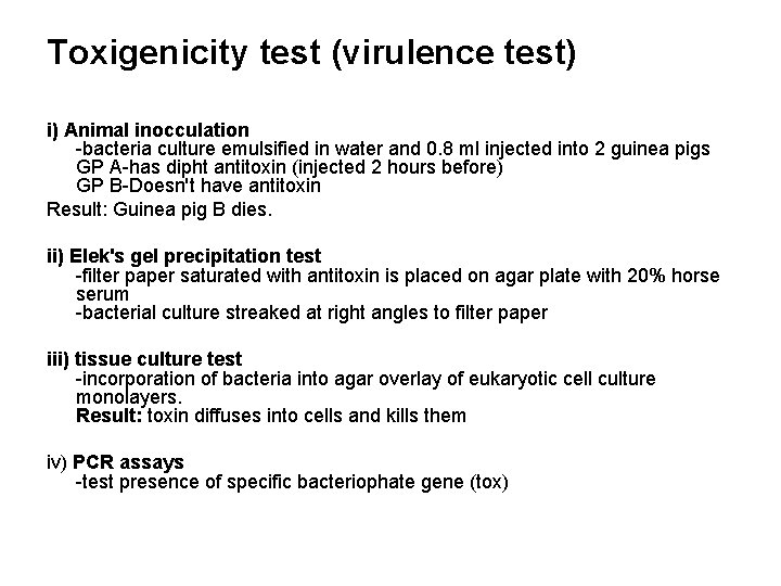 Toxigenicity test (virulence test) i) Animal inocculation -bacteria culture emulsified in water and 0.