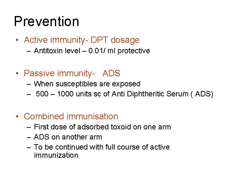 Prevention • Active immunity- DPT dosage – Antitoxin level – 0. 01/ ml protective