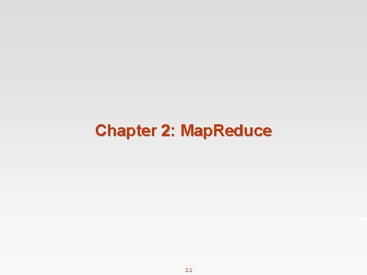 Chapter 2: Map. Reduce 2. 2 