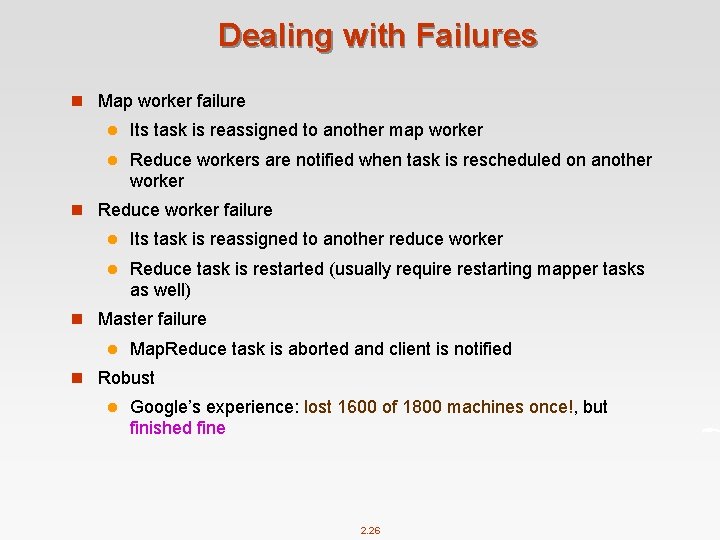 Dealing with Failures n Map worker failure l Its task is reassigned to another