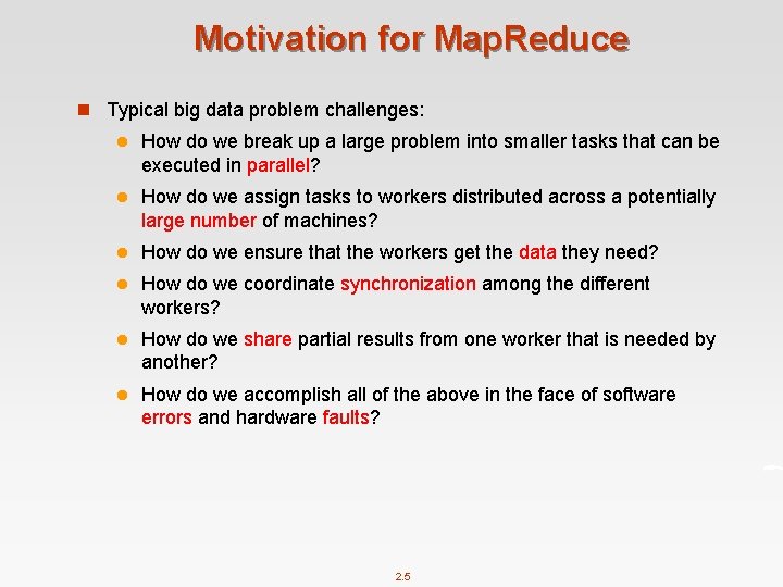 Motivation for Map. Reduce n Typical big data problem challenges: l How do we