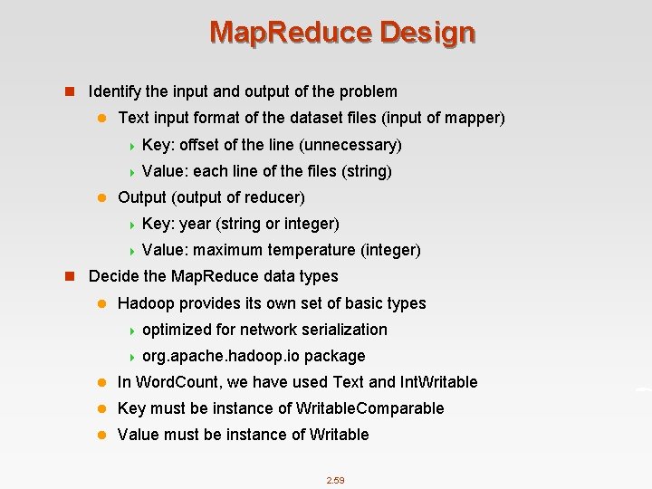 Map. Reduce Design n Identify the input and output of the problem l Text