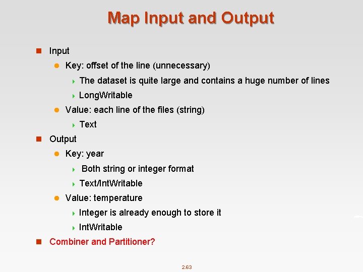 Map Input and Output n Input l Key: offset of the line (unnecessary) 4