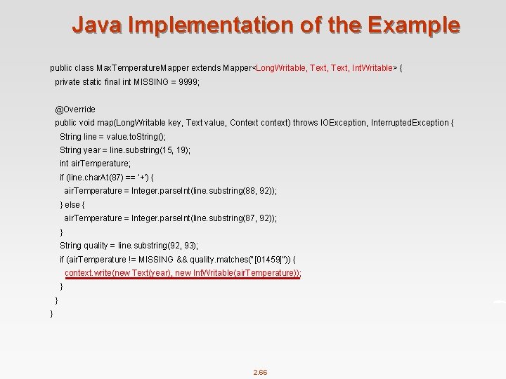 Java Implementation of the Example public class Max. Temperature. Mapper extends Mapper<Long. Writable, Text,