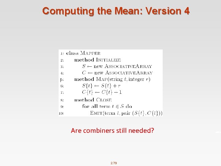 Computing the Mean: Version 4 Are combiners still needed? 2. 79 