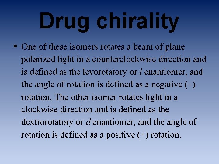 Drug chirality § One of these isomers rotates a beam of plane polarized light