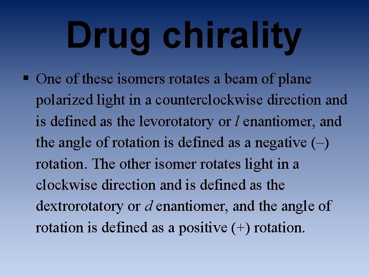 Drug chirality § One of these isomers rotates a beam of plane polarized light