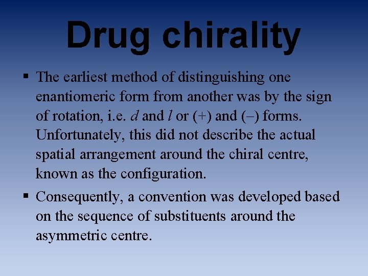 Drug chirality § The earliest method of distinguishing one enantiomeric form from another was